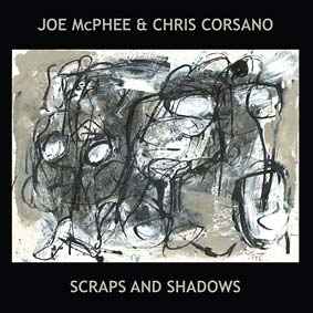 Scraps And Shadows - Joe McPhee & Chris Corsano