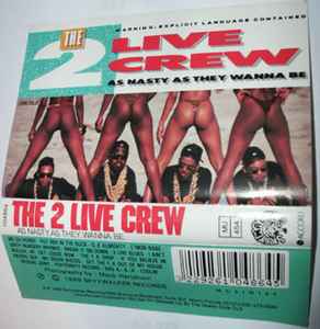 The 2 Live Crew – As Nasty As They Wanna Be (1989, Cassette) - Discogs