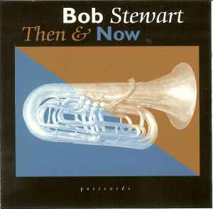 Bob Stewart - Then And Now