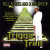 Trigga Trail - All Geez Go 2 Heaven