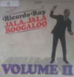 Ricardo Ray - Jala, Jala Boogaloo Volume II | Releases | Discogs