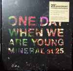 Cover of One Day When We Are Young ● Mineral At 25 , 2019-01-04, Vinyl