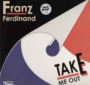 Franz Ferdinand – Take Me Out (Daft Punk Remix) (2004, Vinyl 