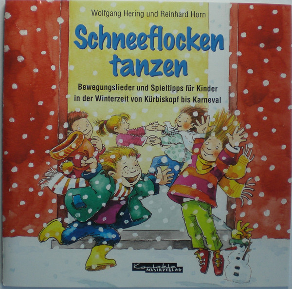 descargar álbum Wolfgang Hering Und Reinhard Horn - Schneeflocken Tanzen Bewegungslieder Und Spieltipps Für Kinder In Der Winterzeit von Kürbiskopf Bis Karneval