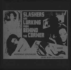 Slashers Are Lurking From Behind The Corner - Werewolf Jerusalem, Vomir, Dead Body Collection
