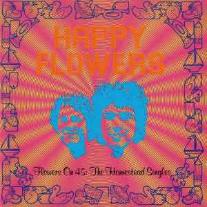 Happy Flowers - Flowers On 45: The Homestead Singles album cover