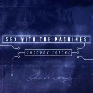 Sex With The Machines - Anthony Rother