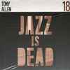 Tony Allen / Adrian Younge - Jazz Is Dead 18