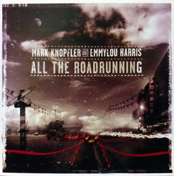 Mark Knopfler And Emmylou Harris - All The Roadrunning | Releases | Discogs