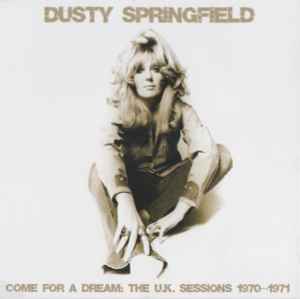 Dusty Springfield - Come For A Dream: The U.K. Sessions 1970-1971 album cover
