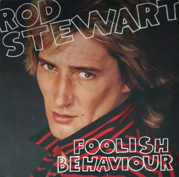 Rod Stewart – Foolish Behaviour (1980, Vinyl) - Discogs