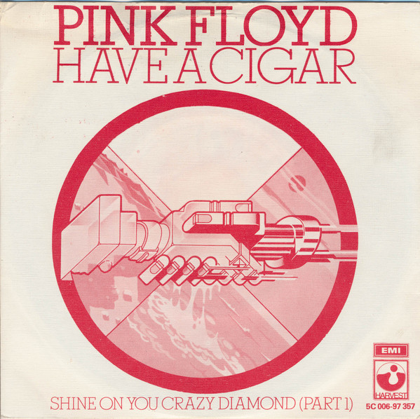 Pink Floyd – Have A Cigar / Shine On You Crazy Diamond (Part One