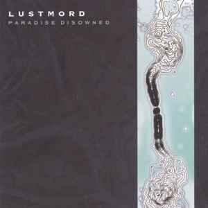 Paradise Disowned - Lustmord