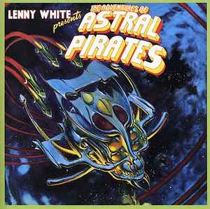 Lenny White - Presents The Adventures Of Astral Pirates