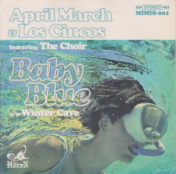Album herunterladen April March & Los Cincos Featuring The Choir - Baby Blue New Edit