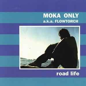 Road Life - Moka Only a.k.a. Flowtorch