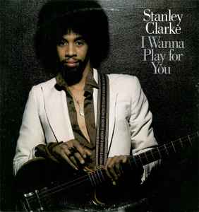 I Wanna Play For You - Stanley Clarke