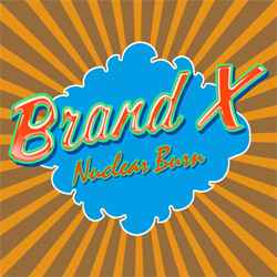 Brand X (3) - Nuclear Burn