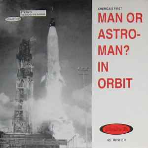 In Orbit - Man Or Astro-Man?