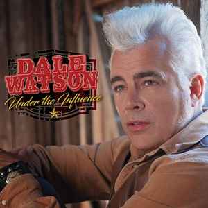 Under The Influence - Dale Watson