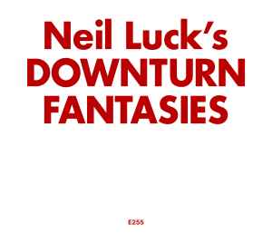 Neil Luck - Downturn Fantasies album cover