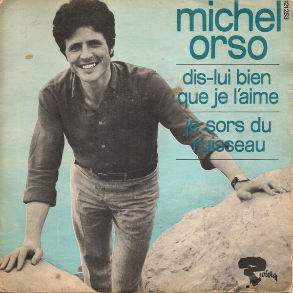 baixar álbum Michel Orso - Dis Lui Bien Que Je Laime Je Sors Du Ruisseau