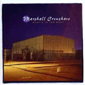 Marshall Crenshaw - What's In The Bag?
