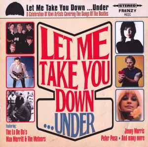Various - Let Me Take You Down ...Under (A Celebration Of Kiwi Artists Covering The Beatles) album cover