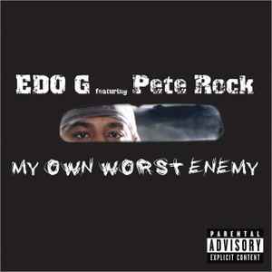 My Own Worst Enemy - Edo G Featuring Pete Rock