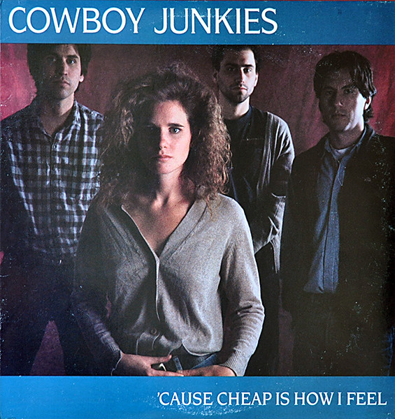 Cowboy Junkies – 'Cause Cheap Is How I Feel (1990, Vinyl) - Discogs