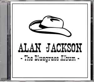 Alan Jackson (2) - The Bluegrass Album