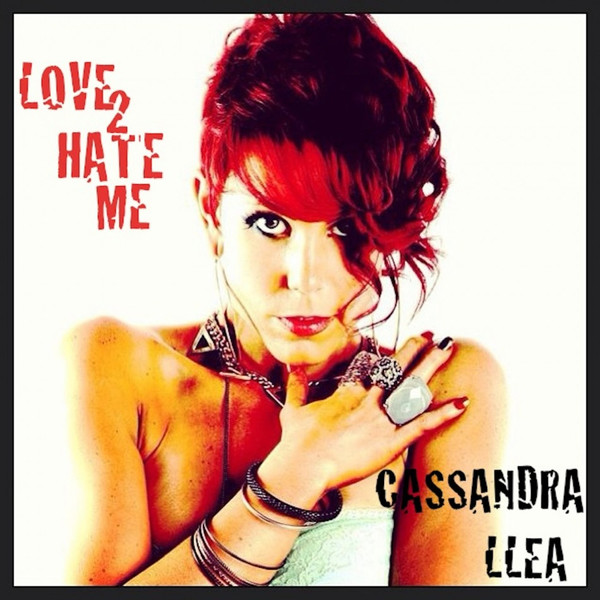 lataa albumi Cassandra Llea - Love 2 Hate Me
