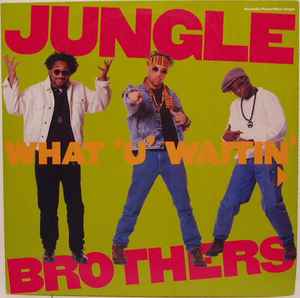 Jungle Brothers - What "U" Waitin' "4"? / J. Beez Comin' Through album cover