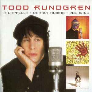 Todd Rundgren - A Cappella + Nearly Human + 2nd Wind album cover