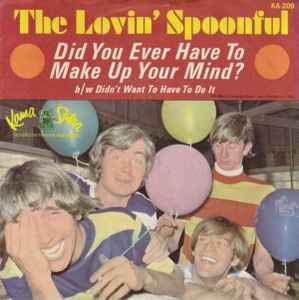 The Lovin' Spoonful - Did You Ever Have To Make Up Your Mind? / Didn't Want To Have To Do It album cover