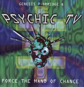 Force The Hand Of Chance - Psychic TV