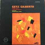 Stan Getz & Joao Gilberto - Getz / Gilberto | Releases | Discogs