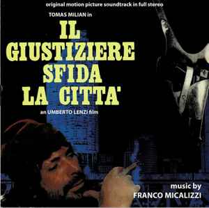 Franco Micalizzi - Il Giustiziere Sfida La Citta' (Original Soundtrack In Full Stereo) album cover