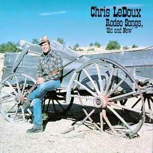 Rodeo Songs "Old And New" - Chris LeDoux