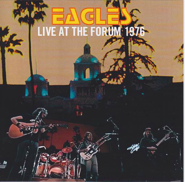 Eagles – Live At The Forum 1976 (2018, CDr) - Discogs