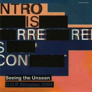 Seeing The Unseen (D.O.R Almanac 2004) - Various