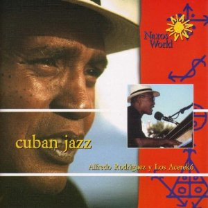 Album herunterladen Alfredo Rodriguez Y Los Acerekó - Cuban Jazz