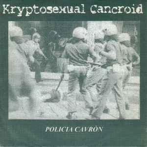 Kryptosexual Cancroid / Deviant Viral Source - Policia Cavròn / Do Your Best !