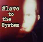 Cover of Slave To The System, 2001, CD