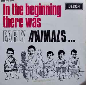The Animals - In The Beginning There Was Early Animals...