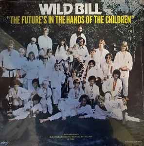 Wild Bill (6) - The Future's In The Hands Of The Children album cover