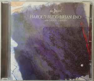 The Pearl - Harold Budd / Brian Eno With Daniel Lanois