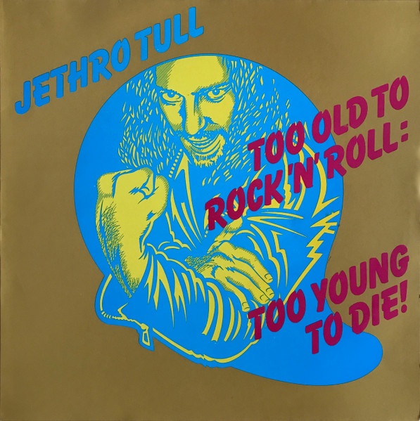 Jethro Tull – Too Old To Rock 'N' Roll: Too Young To Die! (1976