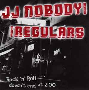 JJ Nobody And The Regulars - Rock'n'Roll Doesn't End At 2:00 album cover