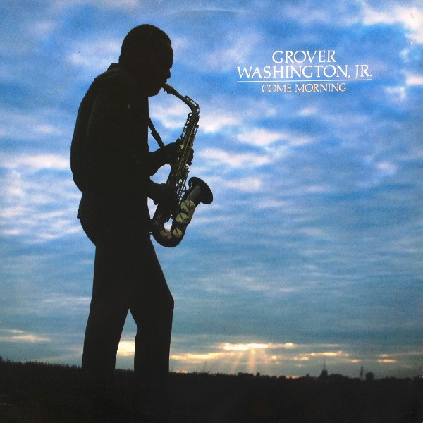 Grover Washington, Jr. – Come Morning (1981, SP Pressing, Vinyl) - Discogs